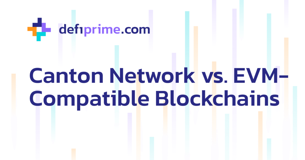 Canton Network vs. EVM-Compatible Blockchains: A Technical Reckoning